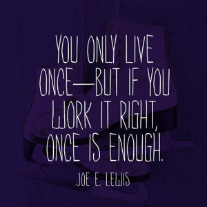 quotes-live-once-joe-e-lewis-480x480.jpg