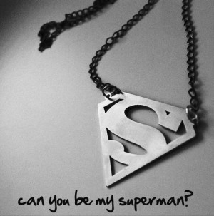 be my superman be my superman