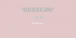 quote-Larry-Bird-i-like-being-by-myself-151197.png