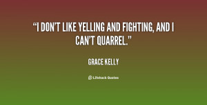 quote-Grace-Kelly-i-dont-like-yelling-and-fighting-and-132905_1.png
