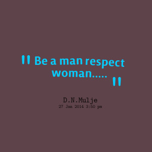 Respect Women Quotes Respect women quotes respect