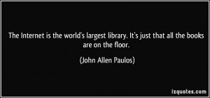 The Internet is the world's largest library. It's just that all the ...