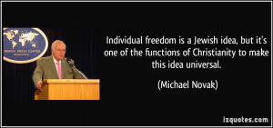 Individual freedom is a Jewish idea, but it's one of the functions of ...
