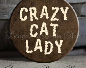 CRAZY CAT LADY on brown Quote Sassy Sarcastic Witty Quotes - Magnet ...