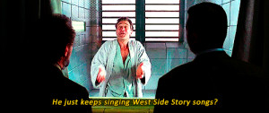 He just keeps singing West Side Story songs?