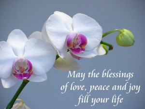 May the blessings of love, peace and joy fill your life More