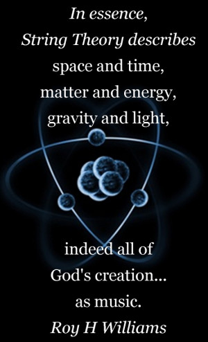 In essence, String Theory describes space and time, matter and energy ...