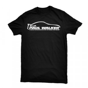 ... Walker T-Shirts / Paul Walker – If One Day The Speed Kills Me Quote