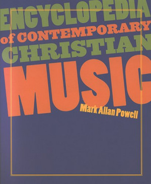 Encyclopedia of Contemporary Christian Music [With CDROM] (Recent ...
