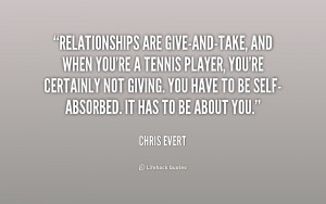 quote-Chris-Evert-relationships-are-give-and-take-and-when-youre-a ...