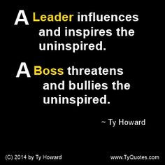 bullies the uninspired. Quotes on Leadership. Quotes on Being a Boss ...