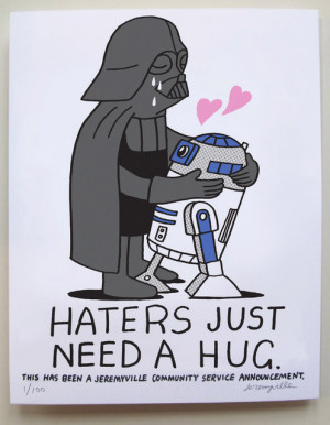 Haters Just Need A Hug