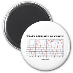 What's Your Sine Or Cosine? (Math Geometry Humor) Fridge Magnets