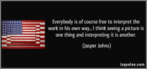 More Jasper Johns Quotes