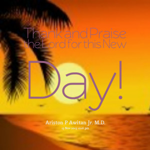 Quotes To Thank God For A New Day ~ Quotes from Ariston P Awitan ...