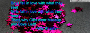 ... !thats why girls wear makeup and boys lie!!! ~wiz khalifa~ , Pictures