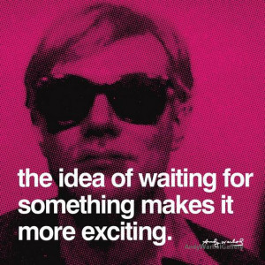 Andy Warhol Quotes - Waiting for Something
