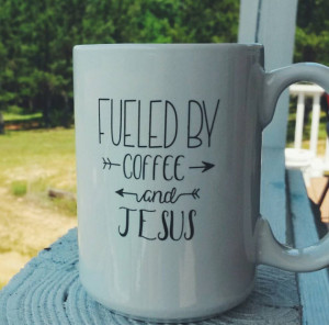 Jesus Mug - Fueled By Coffee and Jesus Coffee Mug, Christian Sayings ...