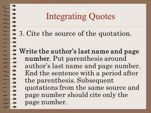 Integrating Quotes 3. Cite the source of the quotation. Write the ...