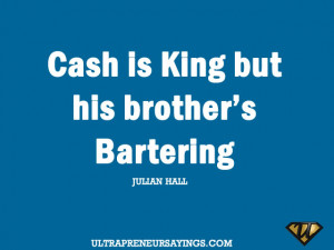 Cash is King but his brother’s Bartering