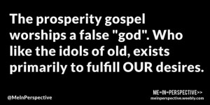 The prosperity gospel is a false gospel.