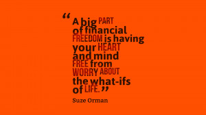 ... of life. - Suse Orman Money Wise Quotes about Finance and Financing
