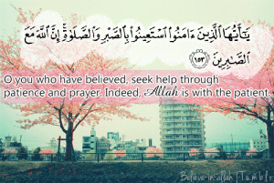 you who have believed, seek help through patience and prayer. Indeed ...