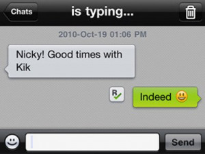 Kik is a lot like BlackBerry Messenger. Messages are sent instantly ...