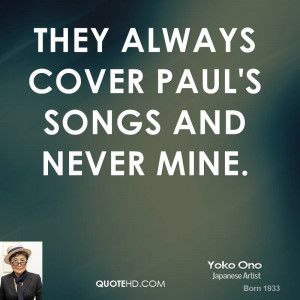 they always cover Paul's songs and never mine.