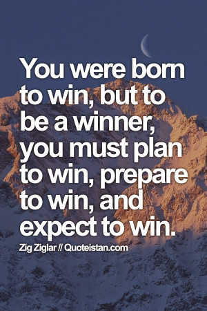 ... be a #winner, you must plan to win, prepare to win, and expect to win
