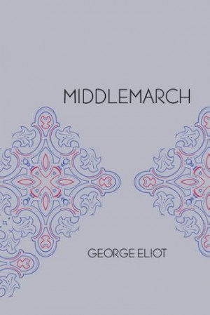 ... - one is conscious of her presence.” Middlemarch, George Eliot