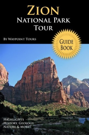 Zion National Park Tour Guide eBook: Your personal tour guide for Zion ...