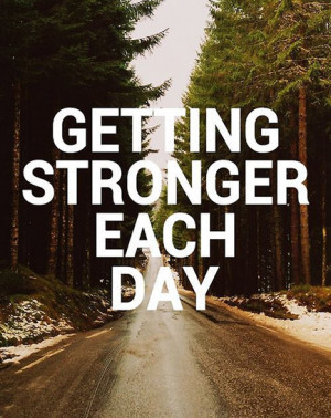 Getting stronger each day
