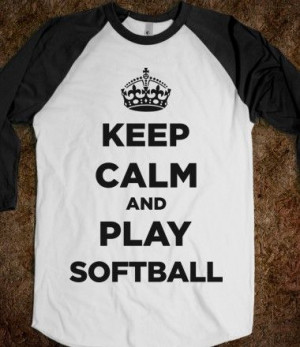 Keep Calm And Play Softball