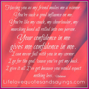 ... confidence in me gives me confidence in me. I can never fail with you