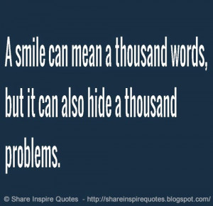 smile can mean a thousand words, but it can also hide a thousand ...