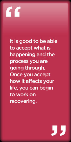 It is good to be able to accept what is happening and the process you ...