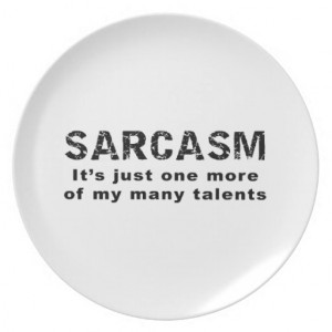 sarcasm_funny_sayings_and_quotes_dinner_plate ...