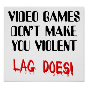 Video Game Lag Time Violence Funny Sign Poster