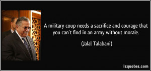 ... that you can't find in an army without morale. - Jalal Talabani