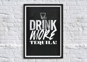 Drink More Tequila Quote Typography Art Print
