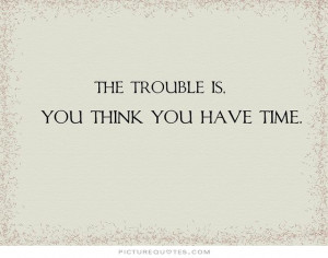 Life Quotes Famous Quotes About Life Time Quotes Dont Waste Your Time ...