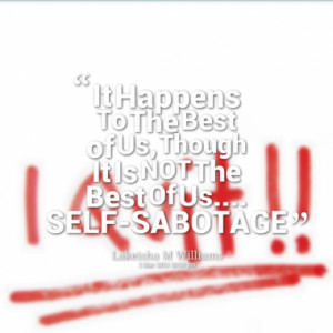Quotes About Self Sabotage