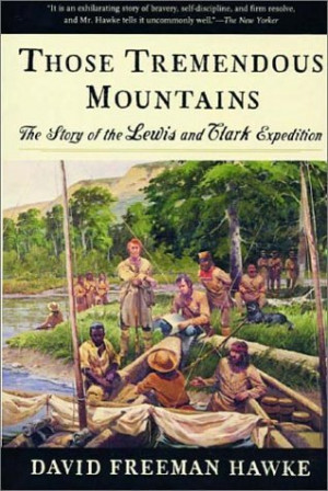 Those Tremendous Mountains: The Story of the Lewis & Clark Expedition