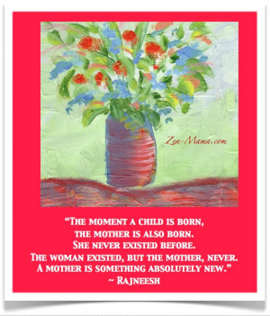 beautiful quote by Rajneesh for Mother's Day!
