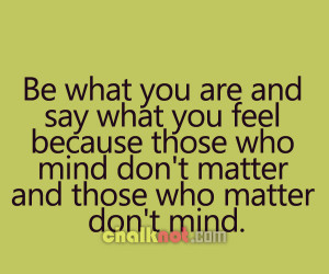 Who Mind Don’t Matter And Those Who Matter Don’t Mind ~ Life Quote ...