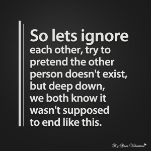 So let's ignore each other, try to pretend the other person doesn't ...