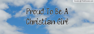 Proud To Be A Christian Girl Profile Facebook Covers