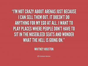 not crazy about arenas just because I can sell them out. It doesn ...