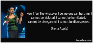 quote-now-i-feel-like-whatever-i-do-no-one-can-hurt-me-i-cannot-be ...